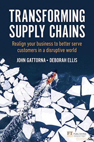 Transforming Supply Chains: Realign your business to better serve customers in a disruptive world (Financial Times Series) - John Gattorna [KSIĄŻKA]