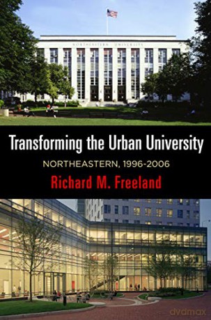 Transforming the Urban University: Northeastern, 1996-26 (The City in the Twenty-First Century) - Richard M. Freeland [KSIĄŻKA]