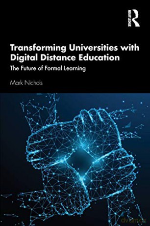 Transforming Universities with Digital Distance Education: The Future of Formal Learning - Mark Nichols [KSIĄŻKA]