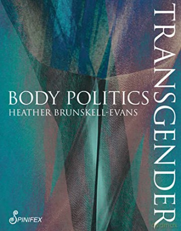Transgender Body Politics (Spinifex Shorts) - Heather Brunskell-Evans [KSIĄŻKA]