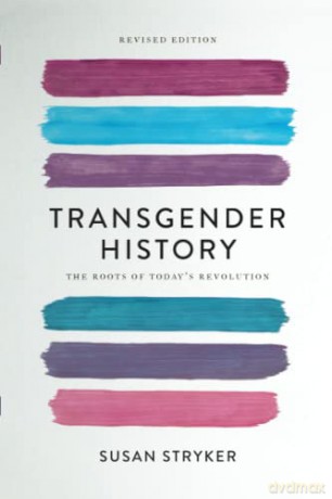 Transgender History (Second Edition): The Roots of Today's Revolution (Seal Studies) - Susan Stryker [KSIĄŻKA]