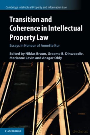 Transition and Coherence in Intellectual Property Law: Essays in Honour of Annette Kur: 55 (Cambridge Intellectual Property and Information Law, Series Number 55) - Niklas Bruun [KSIĄŻKA]
