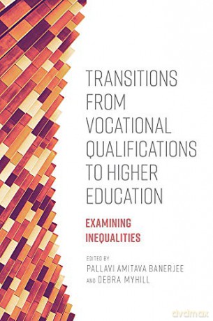 Transitions from Vocational Qualifications to Higher Education: Examining Inequalities - Pallavi Amitava Banerjee [KSIĄŻKA]