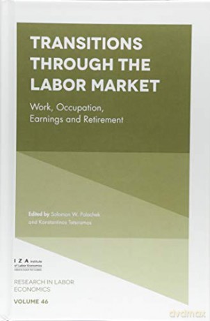 Transitions through the Labor Market: Work, Occupation, Earnings and Retirement (Research in Labor Economics): 46 - Solomon W. Polachek [KSIĄŻKA]