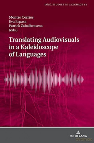 Translating Audiovisuals in a Kaleidoscope of Languages (65) (Łódź Studies in Language) - Montse Corrius [KSIĄŻKA]