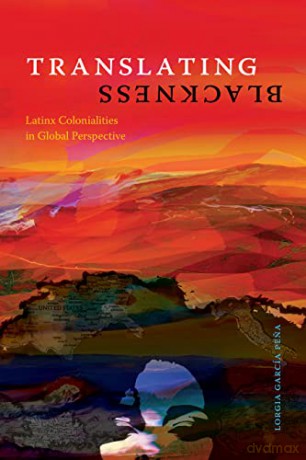 Translating Blackness: Latinx Colonialities in Global Perspective - Lorgia García Pena [KSIĄŻKA]