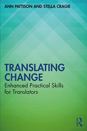 Translating Change: Enhanced Practical Skills for Translators - Ann Pattison [KSIĄŻKA]