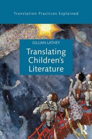 Translating Children's Literature (Translation Practices Explained) - Gillian Lathey [KSIĄŻKA]