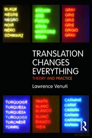 Translation Changes Everything: Theory and Practice - Lawrence Venuti [KSIĄŻKA]