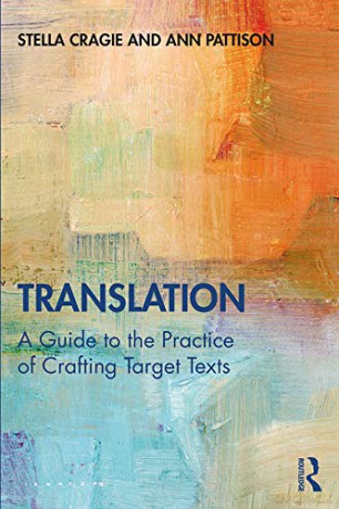 Translation: A Guide to the Practice of Crafting Target Texts - Stella Cragie [KSIĄŻKA]