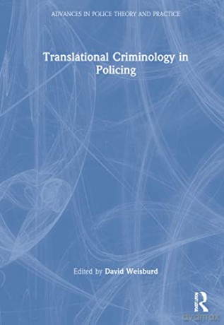 Translational Criminology in Policing (Advances in Police Theory and Practice) - The George Mason Police Research Group with David Weisburd [KSIĄŻKA]