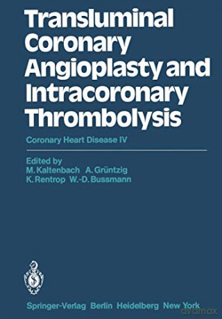 Transluminal Coronary Angioplasty and Intracoronary Thrombolysis: Coronary Heart Disease IV - M. Kaltenbach [KSIĄŻKA]