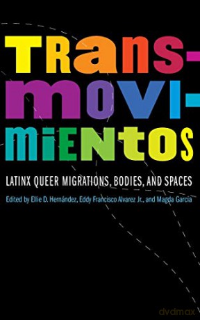Transmovimientos: Latinx Queer Migrations, Bodies, and Spaces (Expanding Frontiers: Interdisciplinary Approaches to Studies of Women, Gender, and Sexuality) - Magda García [KSIĄŻKA]