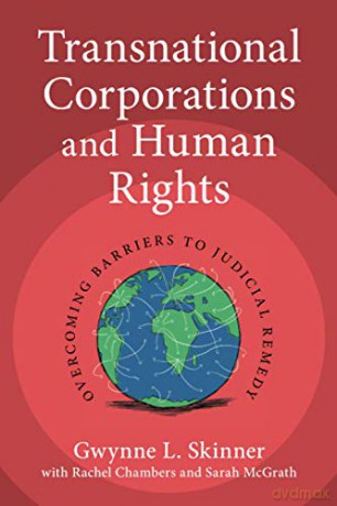 Transnational Corporations and Human Rights: Overcoming Barriers to Judicial Remedy - Gwynne L. Skinner [KSIĄŻKA]