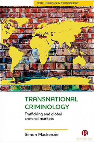 Transnational Criminology: Trafficking and Global Criminal Markets (New Horizons in Criminology) - Simon Mackenzie [KSIĄŻKA]