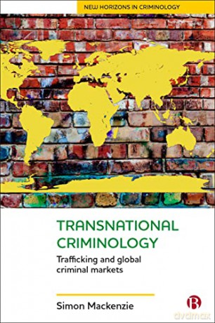 Transnational Criminology: Trafficking and Global Criminal Markets (New Horizons in Criminology) - Simon Mackenzie [KSIĄŻKA]