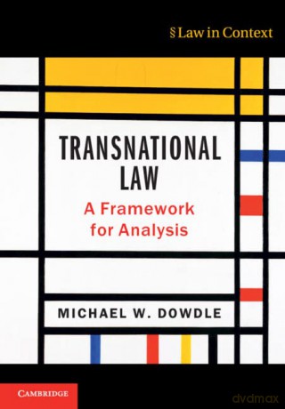 Transnational Law: A Framework for Analysis (Law in Context) - Michael W. Dowdle [KSIĄŻKA]
