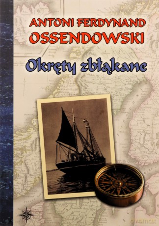 Okręty zbłąkane - Antoni Ferdynand Ossendowski [KSIĄŻKA]