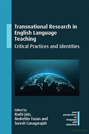 Transnational Research in English Language Teaching: Critical Practices and Identities: 107 (New Perspectives on Language and Education) - Suresh Canagarajah [KSIĄŻKA]