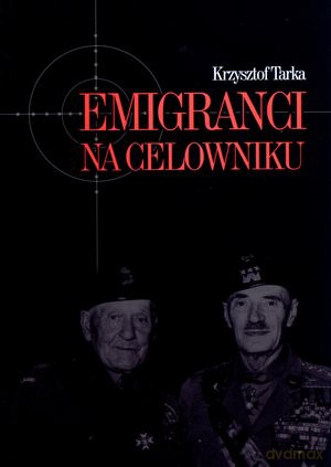 Emigranci na celowniku - Krzysztof Tarka [KSIĄŻKA]