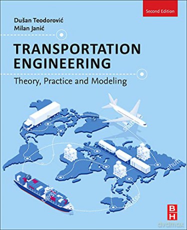 Transportation Engineering: Theory, Practice, and Modeling - Milan Janic [KSIĄŻKA]