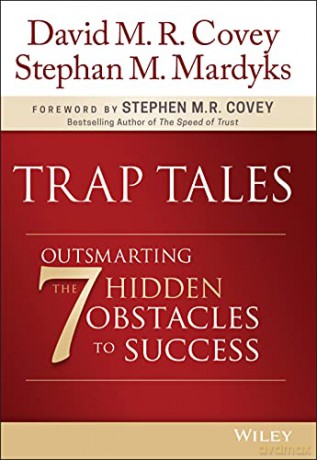 Trap Tales: Outsmarting the 7 Hidden Obstacles to Success - David M. R. Covey [KSIĄŻKA]