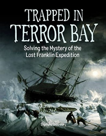 Trapped In Terror Bay: Solving the Mystery of the Lost Franklin Expedition - Brouwer [KSIĄŻKA]