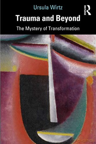 Trauma and Beyond: The Mystery of Transformation - Ursula Wirtz [KSIĄŻKA]