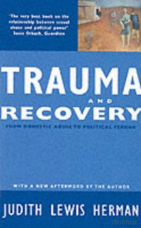 Trauma and Recovery: From Domestic Abuse to Political Terror - Judith Lewis Herman [KSIĄŻKA]