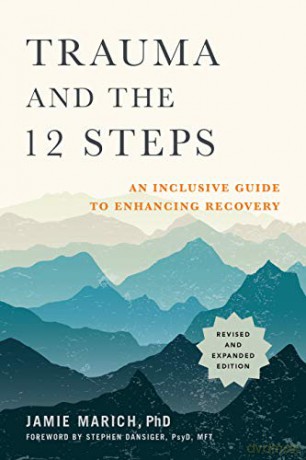 Trauma and the 12 Steps: An Inclusive Guide to Enhancing Recovery - Jamie Marich [KSIĄŻKA]