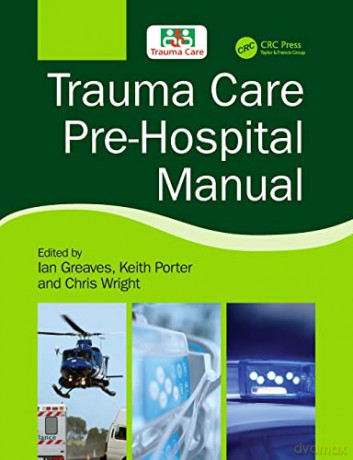 Trauma Care Pre-Hospital Manual - Ian Greaves [KSIĄŻKA]