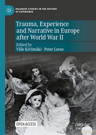 Trauma, Experience and Narrative in Europe after World War II (Palgrave Studies in the History of Experience) - Ville Kivimäki [KSIĄŻKA]