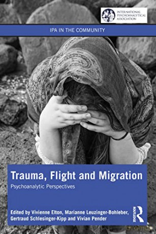 Trauma, Flight and Migration: Psychoanalytic Perspectives (IPA in the Community) - Vivienne Elton [KSIĄŻKA]