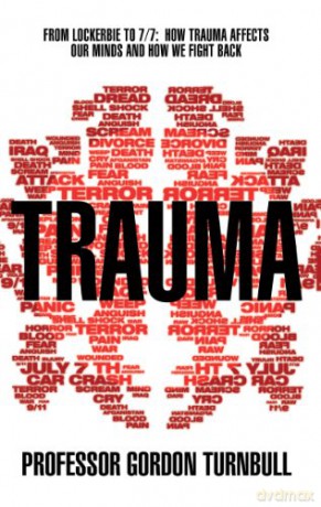 Trauma: From Lockerbie to 7/7: How trauma affects our minds and how we fight back - Gordon Turnbull [KSIĄŻKA]