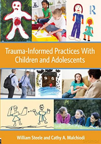 Trauma-Informed Practices With Children and Adolescents - William Steele [KSIĄŻKA]