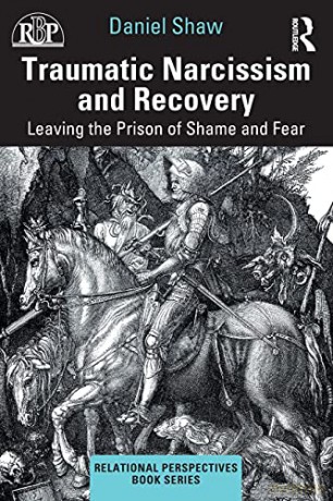 Traumatic Narcissism and Recovery: Leaving the Prison of Shame and Fear (Relational Perspectives Book Series) - Daniel Shaw [KSIĄŻKA]