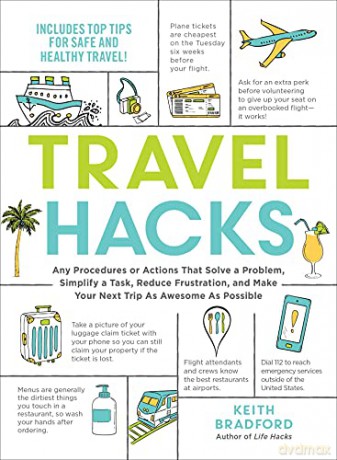 Travel Hacks: Any Procedures or Actions That Solve a Problem, Simplify a Task, Reduce Frustration, and Make Your Next Trip As Awesome As Possible - Keith Bradford [KSIĄŻKA]