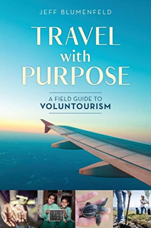 Travel with Purpose: A Field Guide to Voluntourism - Jeff Blumenfeld [KSIĄŻKA]