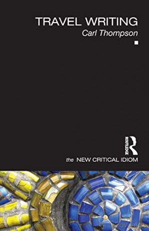 Travel Writing (The New Critical Idiom) - Carl Thompson [KSIĄŻKA]