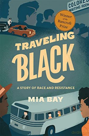 Traveling Black: A Story of Race and Resistance - Mia Bay [KSIĄŻKA]