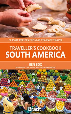 Traveller's Cookbook: South America: Classic recipes from 40 years of travel - Ben Box [KSIĄŻKA]