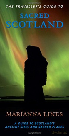 Traveller's Guide To Sacred Scotland: A Guide To Sotland's Ancient Sites and Sacred Places (Traveller's Guides): A Guide to Scotland's Ancient Sites and Sacred Places - Marianna Lines [KSIĄŻKA]