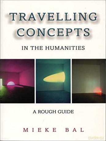 Travelling Concepts in the Humanities: A Rough Guide (Green College Lecture Series) (Green College Thematic Lecture Series) - Mieke Bal [KSIĄŻKA]