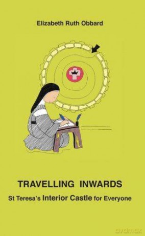 Travelling Inwards: St Teresa's Interior Castle for Everyone - Elizabeth Ruth Obbard [KSIĄŻKA]