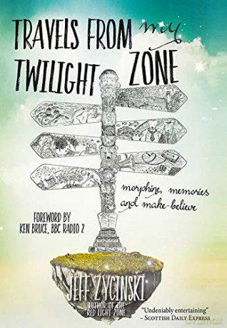 Travels From My Twilight Zone: Morphine, memories and make-believe - Jeff Zycinski [KSIĄŻKA]