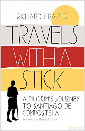 Travels With a Stick: A Pilgrim's Journey to Santiago de Compostela - Richard Frazer [KSIĄŻKA]