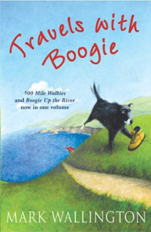 Travels With Boogie: 500 Mile Walkies and Boogie Up the River in One Volume - Mark Wallington [KSIĄŻKA]