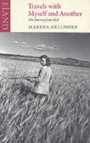 Travels with Myself and Another - Martha Gellhorn [KSIĄŻKA]