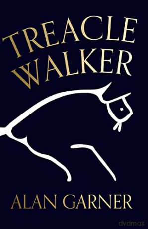 Treacle Walker: Shortlisted for the 2022 Booker Prize and a Guardian Best Fiction Book of 2021 - Alan Garner [KSIĄŻKA]
