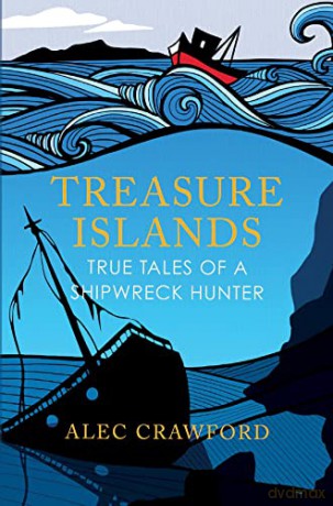 Treasure Islands: True Tales of a Shipwreck Hunter - Alec Crawford [KSIĄŻKA]